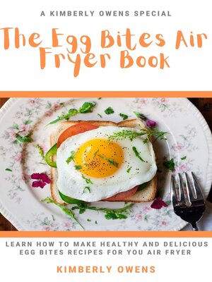 cover image of THE EGG BITES AIR FRYER BOOK
